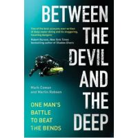 Between the Devil and the Deep: One Man's Battle to Beat the Bends - Mark Cowan