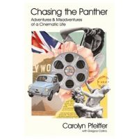 Chasing the Panther: Adventures and Misadventures of a Cinematic Life - Carolyn Pfeiffer