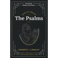How to Preach the Psalms - Kenneth J. Langley