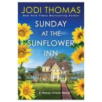 Sunday at the Sunflower Inn: A Heartwarming Texas Love Story - Jodi Thomas