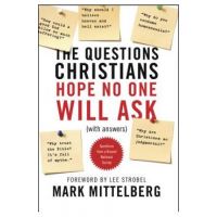 The Questions Christians Hope No One Will Ask: (with Answers) - Mark Mittelberg