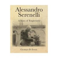 Alessandro Serenelli: A Story of Forgiveness - Charles D. Engel