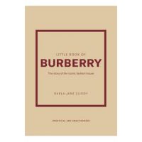 Little Book of Burberry: The Story of the Iconic Fashion House - Darla-jane Gilroy
