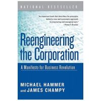 Reengineering the Corporation: A Manifesto for Business Revolution - Michael Hammer
