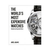The World's Most Expensive Watches - Ariel Adams