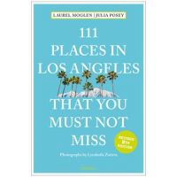 111 Places in Los Angeles That You Must Not Miss - Laura Moglen
