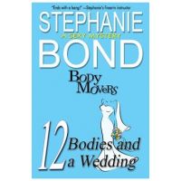 12 Bodies and a Wedding: A Body Movers Book - Stephanie Bond