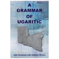 A Grammar of Ugaritic - John Screnock