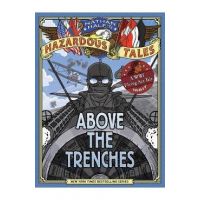Above the Trenches (Nathan Hale's Hazardous Tales #12) - Nathan Hale