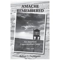 Amache Remembered - Robert Y. Fuchigami
