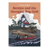 Bernice and the Georgian Bay Gold - Jessica Outram