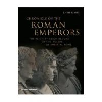 Chronicle of the Roman Emperors: The Reign-By-Reign Record of the Rulers of Imperial Rome - Chris Scarre