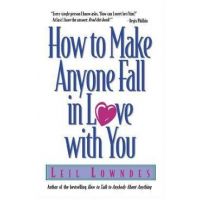 How to Make Anyone Fall in Love with You - Leil Lowndes