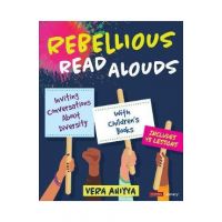 Rebellious Read Alouds: Inviting Conversations about Diversity with Children&#8242;s Books [Grades K-5] - Vera Ahiyya