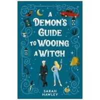 A Demon's Guide to Wooing a Witch - Sarah Hawley
