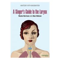 A Singer's Guide to the Larynx - Nicola Harrison