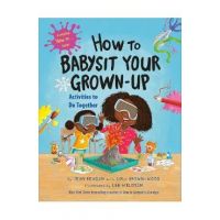 How to Babysit Your Grown-Up: Activities to Do Together - Jean Reagan