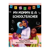 My Mommy is a Schoolteacher - Nasra Noor