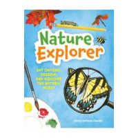 Nature Explorer: Get Outside, Observe, and Discover the Natural World - Jenny Defouw Geuder