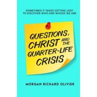 Questions, Christ and the Quarter-life Crisis: Sometimes It Takes Getting Lost To Discover Who and Whose You Are. - Alex Lewis