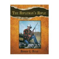 The Rifleman's Rifle: Winchester's Model 70, 1936-1963 - Roger C. Rule