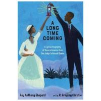 A Long Time Coming: A Lyrical Biography of Race in America from Ona Judge to Barack Obama - Ray Anthony Shepard