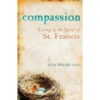 Compassion: Living in the Spirit of St. Francis - Ilia Delio