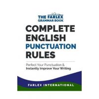 Complete English Punctuation Rules: Perfect Your Punctuation and Instantly Improve Your Writing - Farlex International