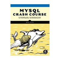 MySQL Crash Course: A Hands-On Introduction to Database Development - Rick Silva