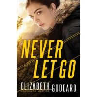 Never Let Go - Elizabeth Goddard