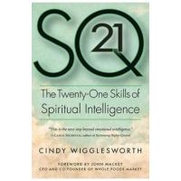 SQ21: The Twenty-One Skills of Spiritual Intelligence - Cindy Wigglesworth