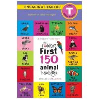 The Toddler's First 150 Animal Handbook: Bilingual (English / Spanish) (Ingl&#65533;s / Espa&#65533;ol): Pets, Aquatic, Forest, Birds, Bugs, Arctic, Tropical, Under - Ashley Lee