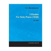 3 Etudes by Felix Mendelssohn for Solo Piano (1838) Op.104b - Felix Mendelssohn