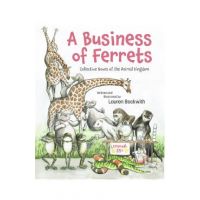 A Business of Ferrets: Collective Nouns of the Animal Kingdom - Lauren Beckwith