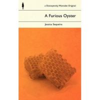 A Furious Oyster - Jessica Sequeira