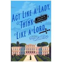ACT Like a Lady, Think Like a Lord - Celeste Connally