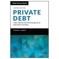 Private Debt: Yield, Safety and the Emergence of Alternative Lending - Stephen L. Nesbitt