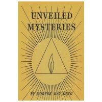 Unveiled Mysteries - Godfre Ray King