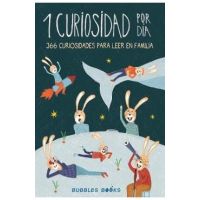 1 Curiosidad por día - 366 curiosidades del mundo para leer en familia: libro para niños y niñas a partir de 6 años que quieren aprender cada día algo - Bubbles Books