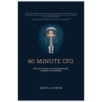 60 Minute CFO: The Fast Track to Understanding Finance for Movers - David A. Duryee