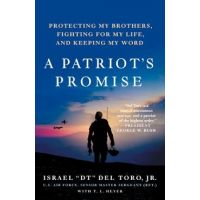 A Patriot's Promise: Protecting My Brothers, Fighting for My Life, and Keeping My Word - Israel Dt Del Toro Jr