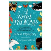 A Wild Promise: An Illustrated Celebration of the Endangered Species ACT - Allen Crawford