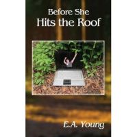 Before She Hits the Roof - E. A. Young