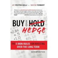 Buy and Hedge: The 5 Iron Rules for Investing Over the Long Term - Jay Pestrichelli