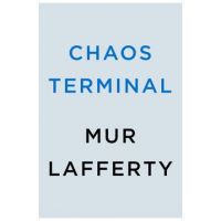 Chaos Terminal - Mur Lafferty