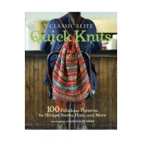 Classic Elite Quick Knits: 100 Fabulous Patterns for Wraps, Socks, Hats, and More - Classic Elite Yarns