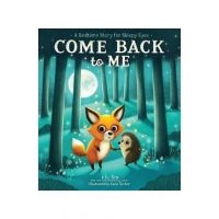Come Back to Me: A Bedtime Story for Sleepy Eyes - R. H. Sin
