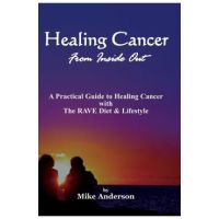 Healing Cancer From Inside Out - Mike Anderson