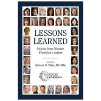 Lessons Learned: Stories from Women Physician Leaders - Deborah M. Shlian
