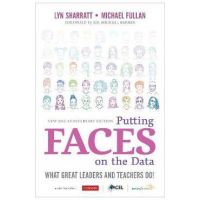 Putting Faces on the Data: What Great Leaders and Teachers Do! - Lyn D. Sharratt